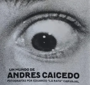 un mundo de andres caicedo